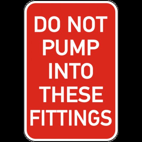 Do Not Pump Into These Fittings Sign