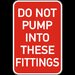 Do Not Pump Into These Fittings Sign